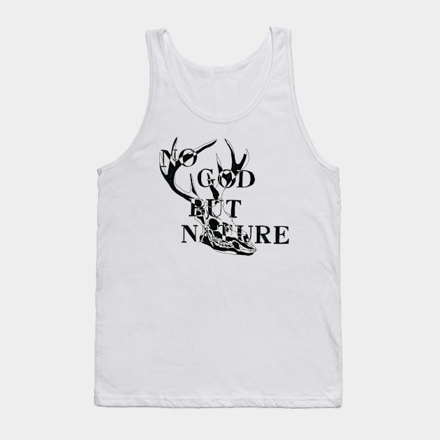 No God But Nature Tank Top by NorthOfLongIsland